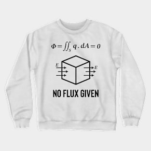 No Flux Given Crewneck Sweatshirt